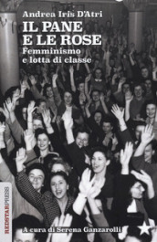 Il pane e le rose. Femminismo e lotta di classe