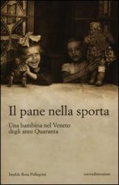 Il pane nella sporta. Una bambina nel Veneto degli anni Quaranta