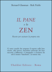 Il pane e lo zen. Ricette per cucinare la propria vita