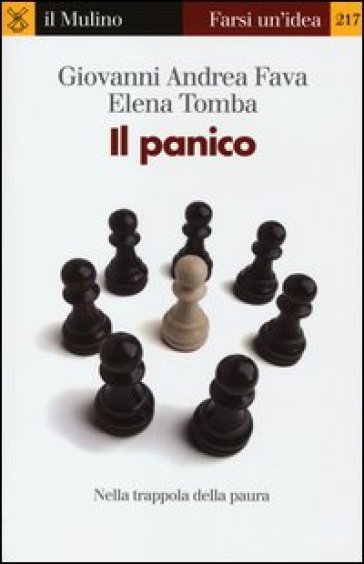Il panico. Nella trappola della paura - Giovanni Andrea Fava - Elena Tomba