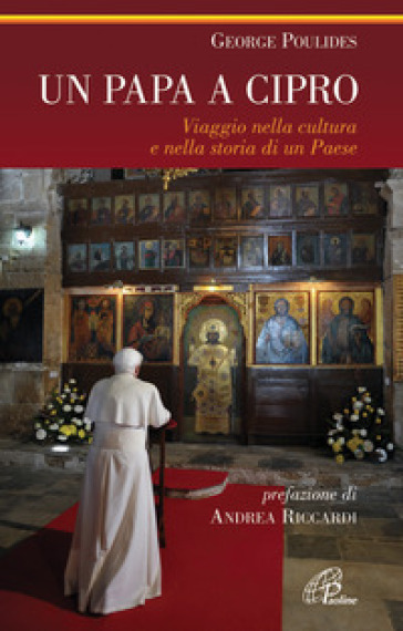 Un papa a Cipro. Viaggio nella cultura e nella storia di un Paese - George Poulides