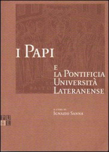 I papi e la Pontificia Università Lateranense - Ignazio Sanna