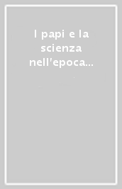 I papi e la scienza nell epoca contemporanea