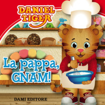 La pappa, gnam! Daniel Tiger. Ediz. a colori - Silvia D