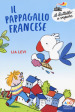 Il pappagallo francese. Ediz. a colori