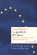 La parabola d Europa. I trent anni dopo la caduta del Muro tra conquiste e difficoltà