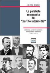La parabola romagnola del «partito intermedio». I congressi del partito socialista rivoluzionario romagnolo. 1881-1893