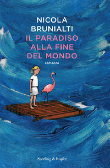 Il paradiso alla fine del mondo - Nicola Brunialti