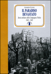 Il paradiso devastato. Storia militare della Campagna d Italia (1943-1945)