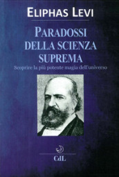 I paradossi della scienza suprema. Scoprire la più potente magia dell