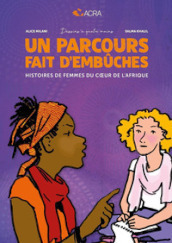 Un parcours fait d embuches. Histoires de femmes du cour de l Afrique