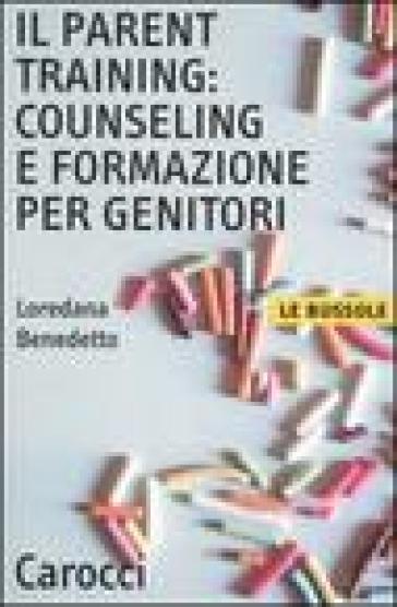 Il parent training: counseling e formazione per genitori - Loredana Benedetto