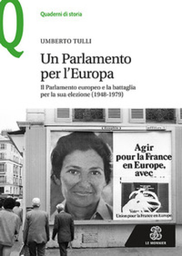 Un parlamento per l'Europa. Il parlamento europeo e la battaglia per la sua elezione (1948-1979) - Umberto Tulli