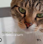 La parola ai gatti. Ediz. a colori