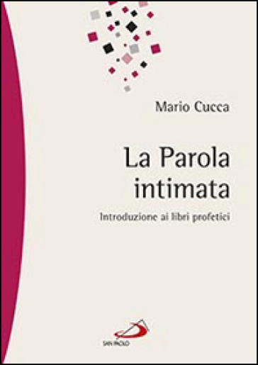 La parola intimata. Introduzione ai libri profetici - Mario Cucca