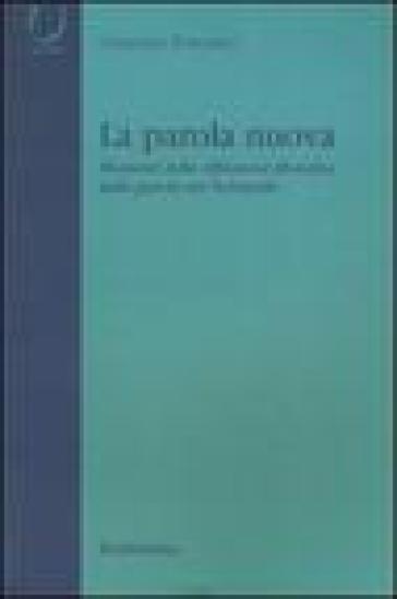 La parola nuova. Momenti di riflessione filosofica sulla parola nel Novecento - Giuseppe D