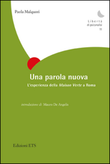 Una parola nuova. L'esperienza della Maison Verte a Roma - Paola Malquori