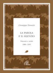 La parola e il silenzio. Discorsi e scritti 1986-1995