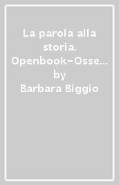 La parola alla storia. Openbook-Osservo e imparo-Extrakit. Per la Scuola media. Con e-book. Con espansione online. Vol. 3