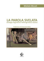 La parola svelata. Strategie linguistiche nell enigmistica classica