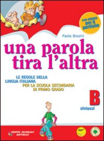 Una parola tira l'altra. Volume B. Per la Scuola media - NA - Paola Brasini - Umberto Orazi