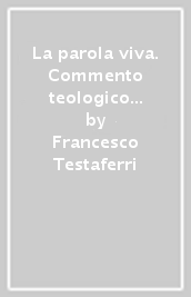 La parola viva. Commento teologico alla costituzione Dei verbum