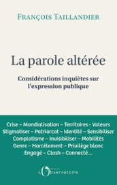 La parole altéré. Considérations inquiètes sur l expression publique