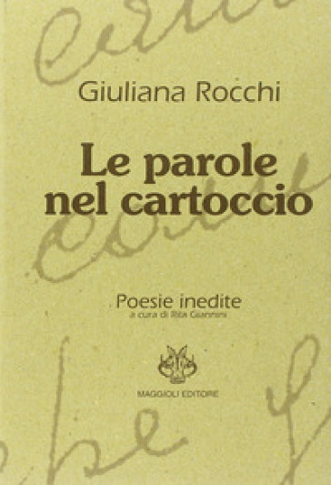 Le parole nel cartoccio. Poesie inedite - Giuliana Rocchi