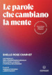 Le parole che cambiano la mente. Lab Profile®, uno straordinario modello per capire la mente e poterla influenzare. Ediz. ampliata