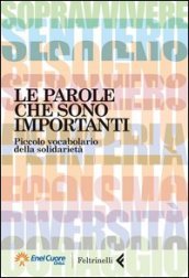 Le parole che sono importanti. Piccolo vocabolario della solidarietà