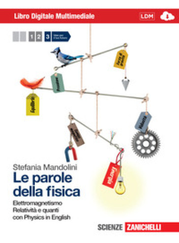 Le parole della fisica. Con Physics in english. Con interactive e-book. Per le Scuole superiori. Con espansione online. 3: Elettromagnetismo, relatività e quanti - Stefania Mandolini