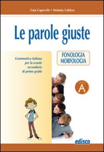 Le parole giuste. Vol. A-B-C. Per la Scuola media. Con CD-ROM - Gaia Capecchi - Stefania Cabitza