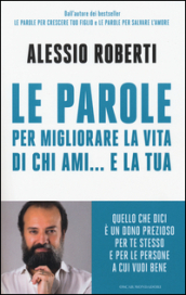 Le parole per migliorare la vita di chi ami... e la tua