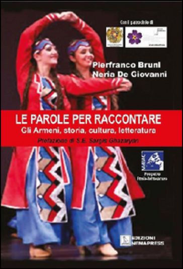 Le parole per raccontare. Gli armeni, storia, cultura, letteratura - Pierfranco Bruni - Neria De Giovanni