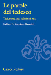 Le parole del tedesco. Tipi, struttura, relazioni, uso