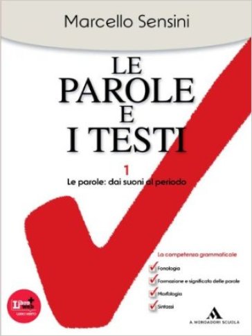 Le parole e i testi. Con L'ammazzaerrori. Per le Scuole superiori. Con CD-ROM. Con espansione online - Marcello Sensini