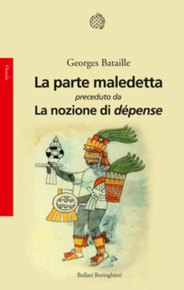 La parte maledetta preceduto da La nozione di dépense - Georges Bataille