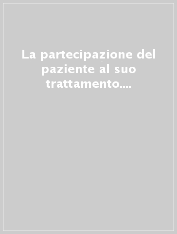 La partecipazione del paziente al suo trattamento. Compliance e non compliance