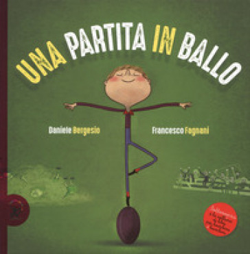 Una partita in ballo. Ediz. a colori - Daniele Bergesio - Francesco Fagnani