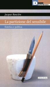 La partizione del sensibile. Estetica e politica