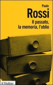 Il passato, la memoria, l oblio. Otto saggi di storia delle idee