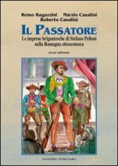 Il passatore. Le imprese brigantesche di Stefano Pelloni