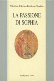 La passione di Sophia. Ermeneutica gnostica dei valentiniani