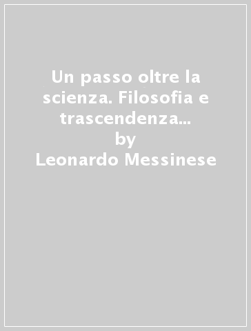 Un passo oltre la scienza. Filosofia e trascendenza in Karl Jaspers - Leonardo Messinese