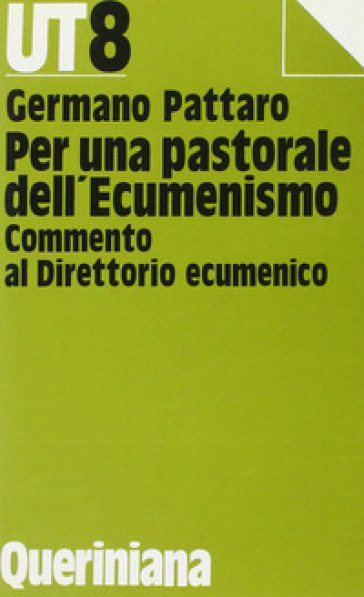 Per una pastorale dell'ecumenismo. Commento al direttorio ecumenico - Germano Pattaro