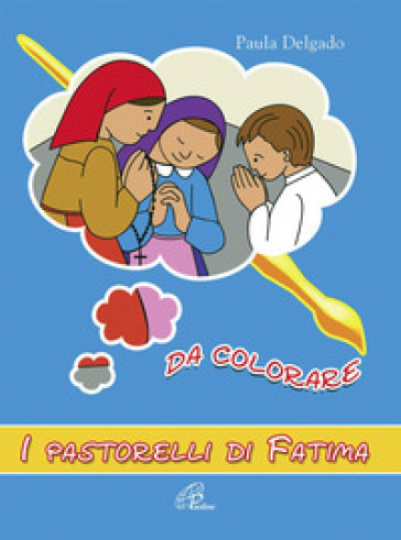 I pastorelli di Fatima da colorare. Ediz. illustrata - Paula Delgado