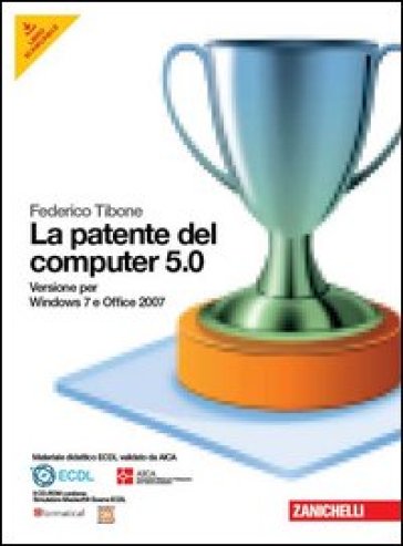 La patente del computer 5.0 per Windows 7 e Office 2007. Con CD-ROM - Federico Tibone