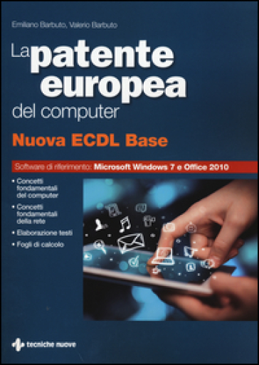 La patente europea del computer. Nuova ECDL base - Emiliano Barbuto - Valerio Barbuto