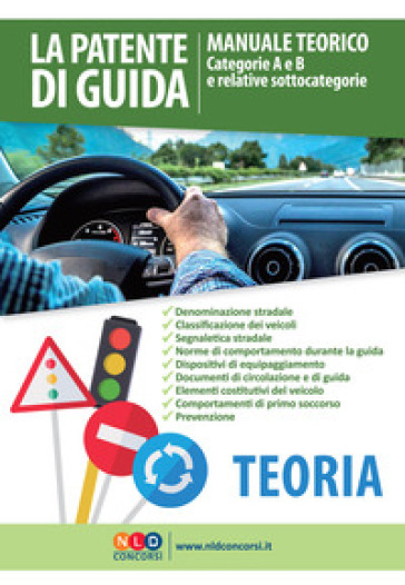 La patente di guida. Manuale teorico. Categorie A e B e relative sottocategorie - Antonio Messina