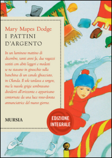 I pattini d'argento. Ediz. integrale - Mary Mapes Dodge